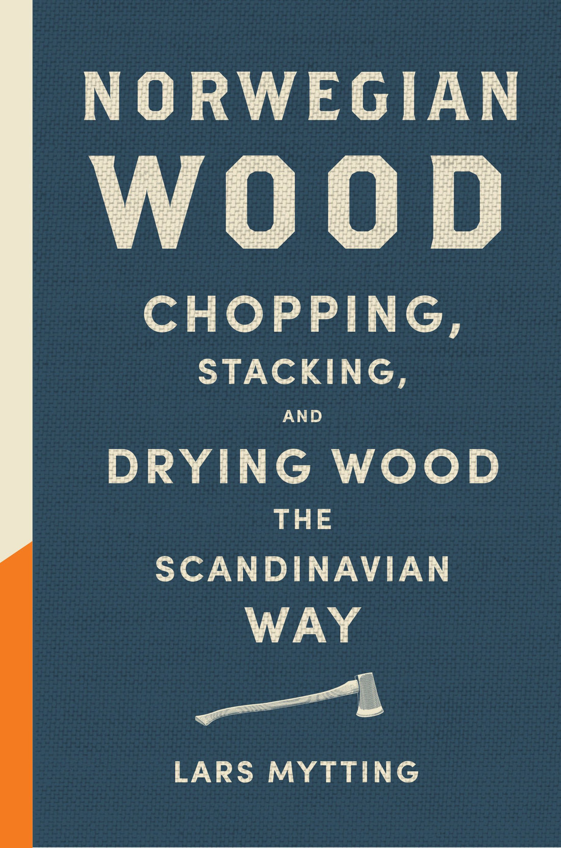 Norwegian Wood – Chopping, Stacking and Drying Wood the Scandinavian Way